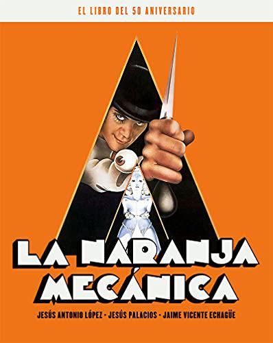 LA NARANJA MECÁNICA. EL LIBRO DEL 50 ANIVERSARIO: 00 (COLECCION ANIVERSARIOS)