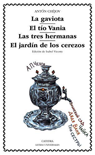 La gaviota; El tío Vania; Las tres hermanas; El jardín de los cerezos (Letras Universales)