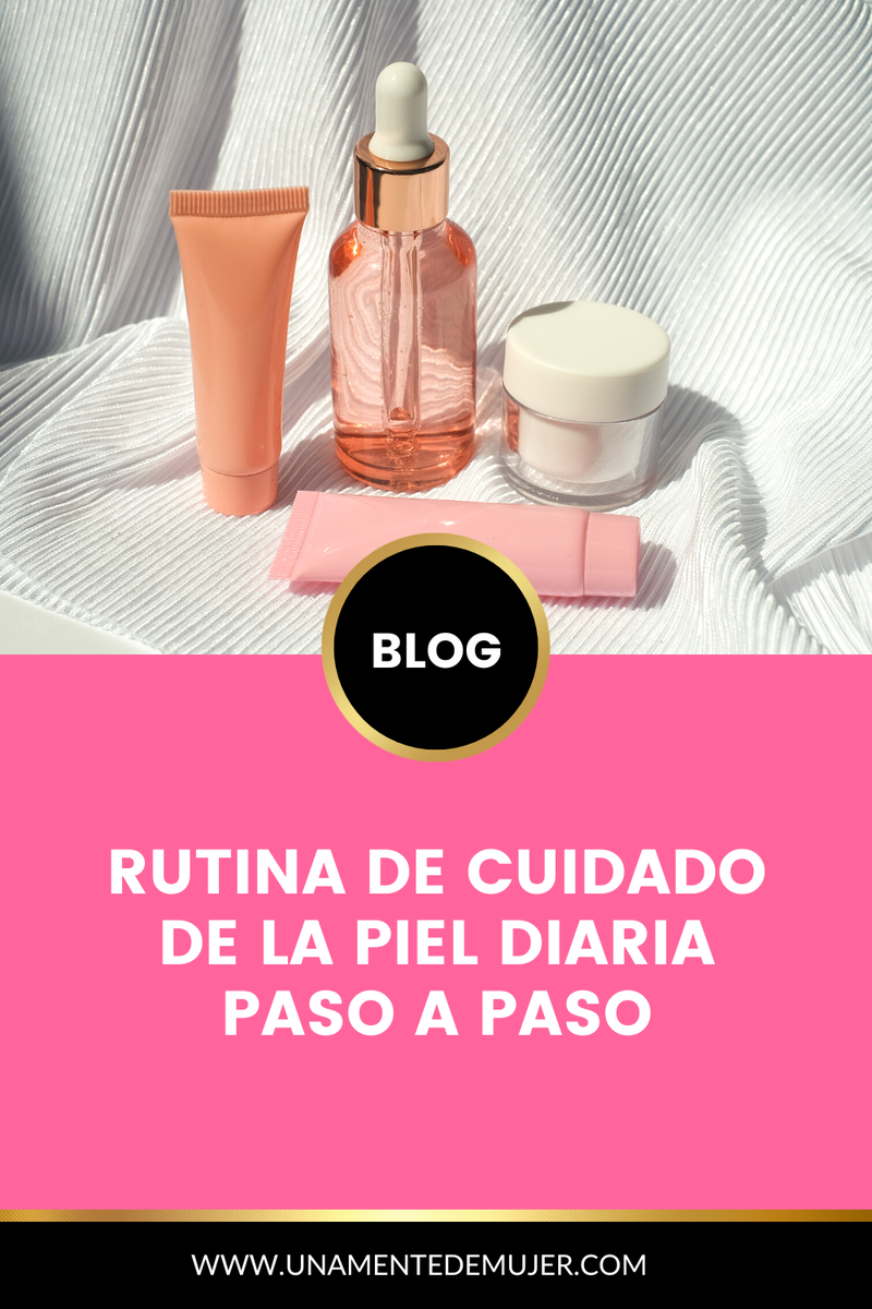 Rutina de Cuidado de la Piel Diaria paso a paso