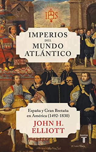 Imperios del mundo atlántico: España y Gran Bretaña en América (1492-1830) (Pensamiento)
