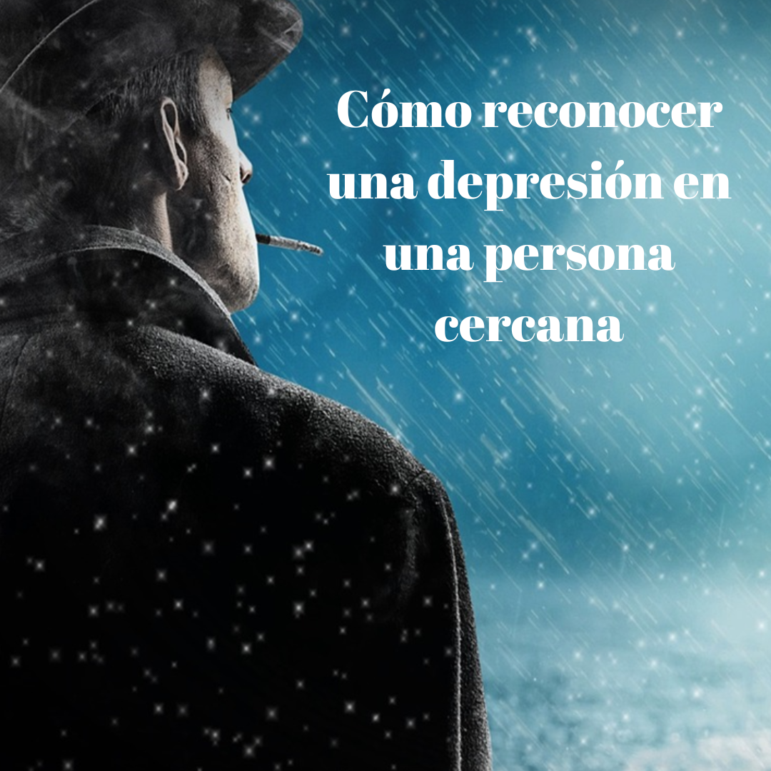 Cómo reconocer una depresión en una persona cercana