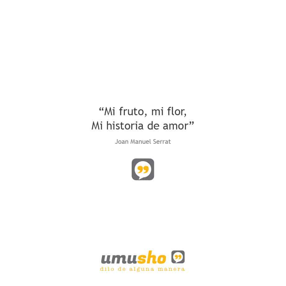 Mi fruto, mi flor, Mi historia de amor – Joan Manuel Serrat