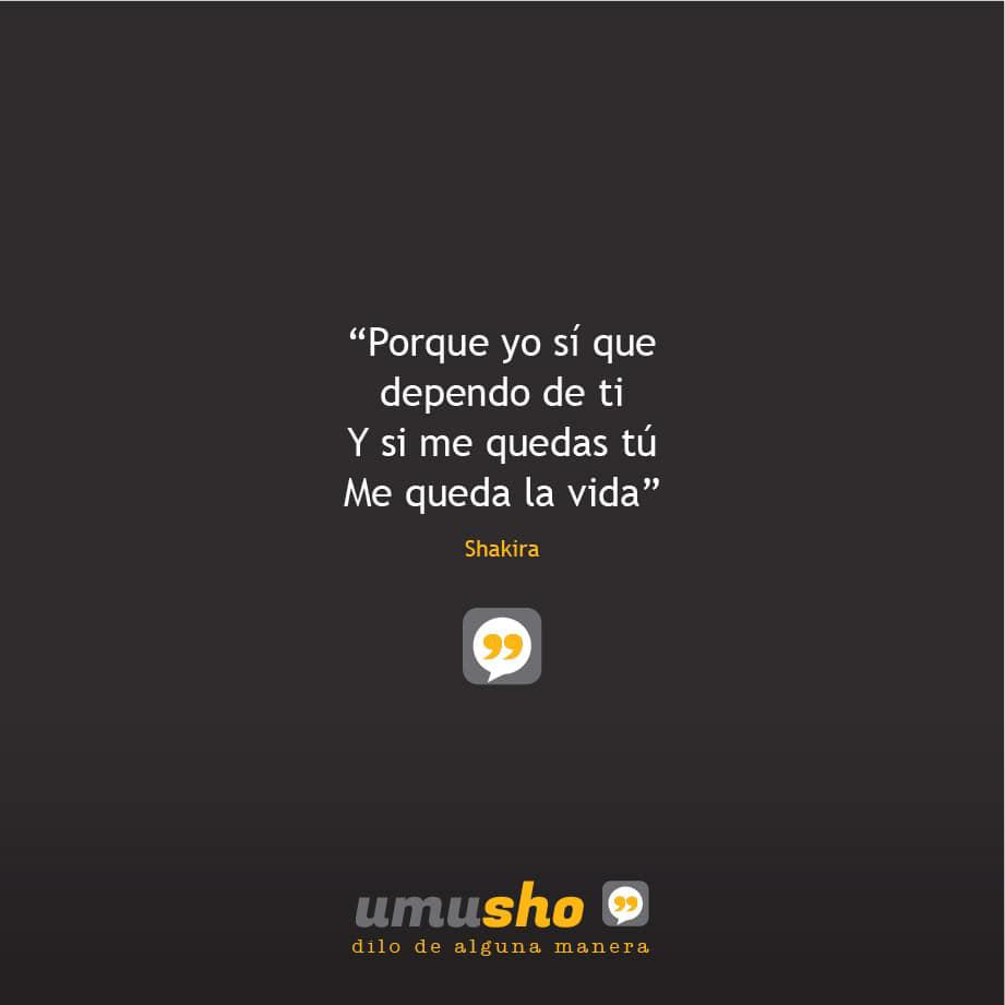 Y si me quedas tú, Me queda la vida – Shakira