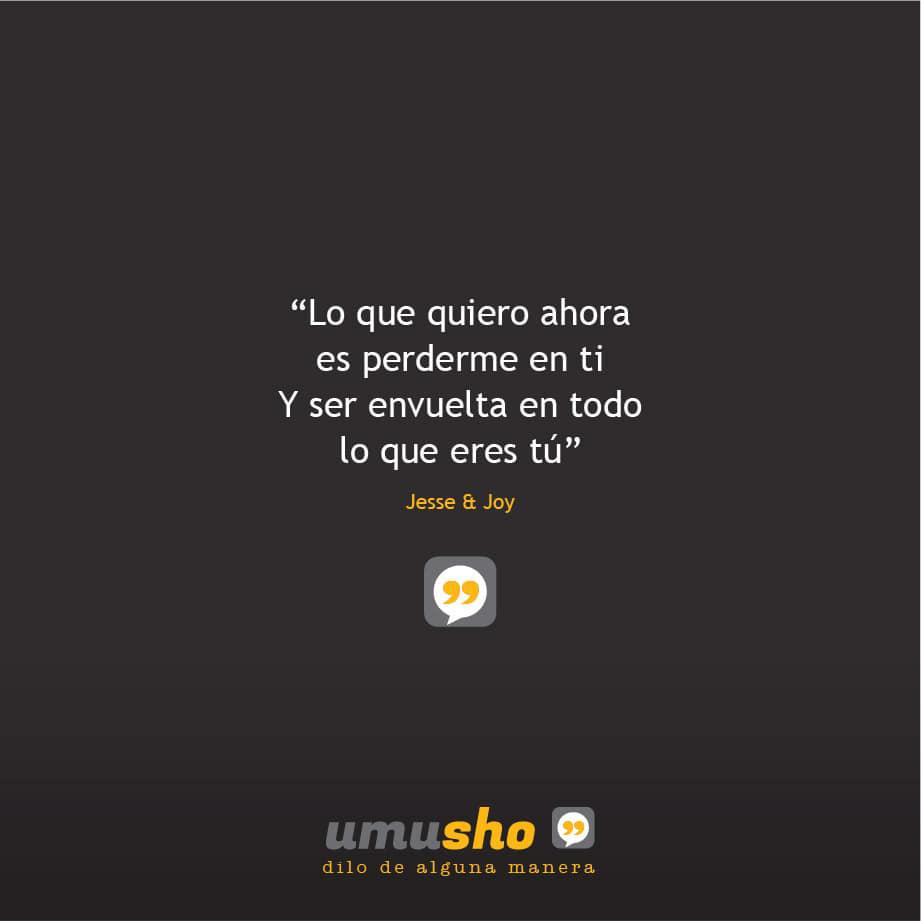 Y ser envuelta en todo lo que eres tú – Jesse & Joy