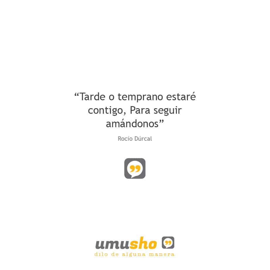Tarde o temprano estaré contigo, Para seguir amándonos – Rocío Dúrcal
