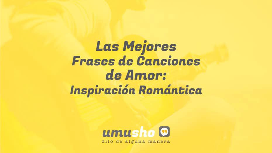 Las Mejores Frases de Canciones de Amor