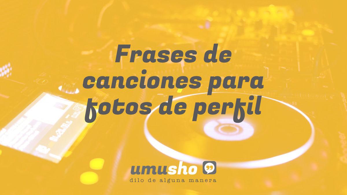 Frases de canciones para fotos de perfil