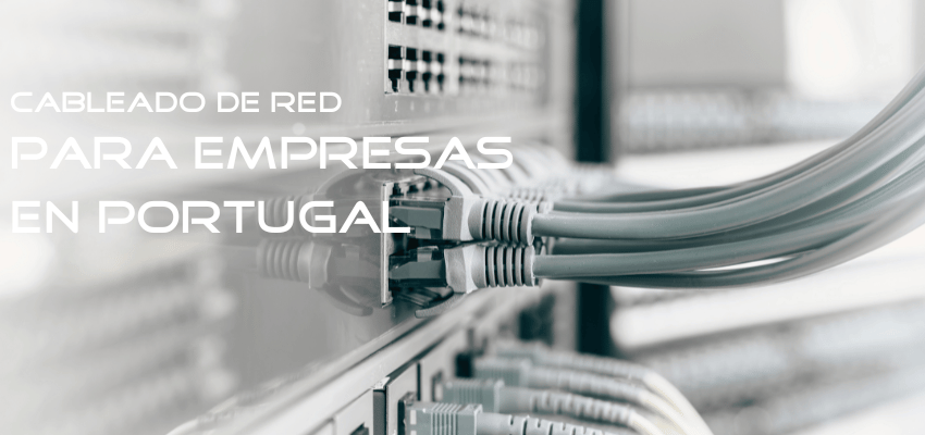 cableado de red para empresas en Portugal