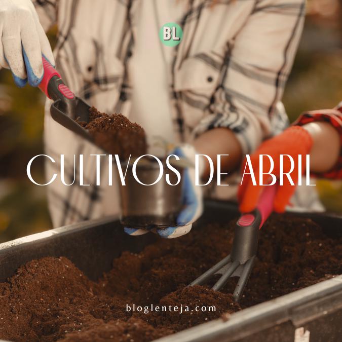 Cultivos de Abril