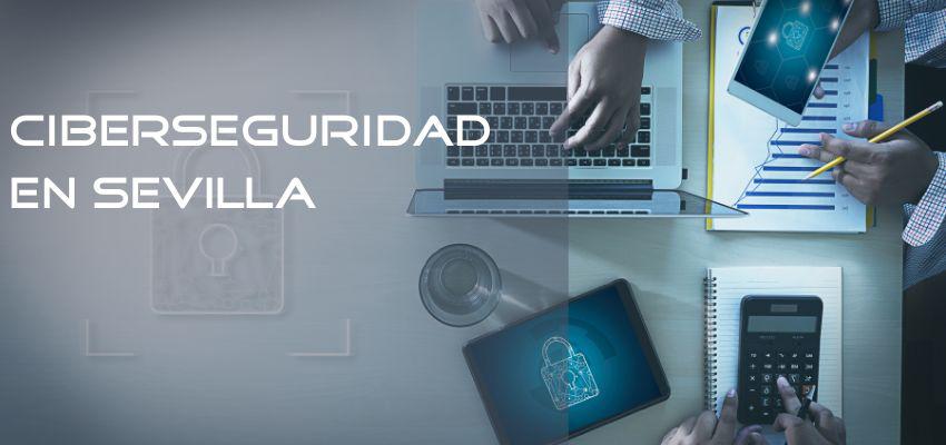 ciberseguridad en sevilla empresa