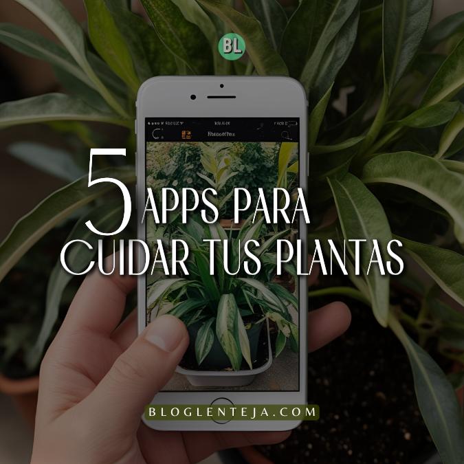 5 Apps para cuidar tus Plantas