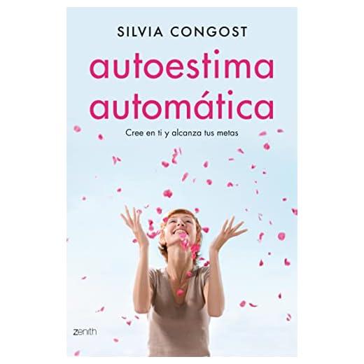 Autoestima automática: Cree en ti y alcanza tus metas (Autoayuda y superación)
