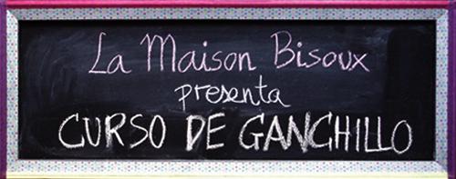 lamaisonbisouxpresentacursodeganchillo