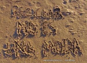 Reciclar no es una moda - es una responsabilidad. Reciclado Creativo. Rosa Montesa