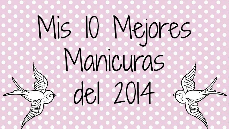 Mis 10 Mejores Manicuras del 2014