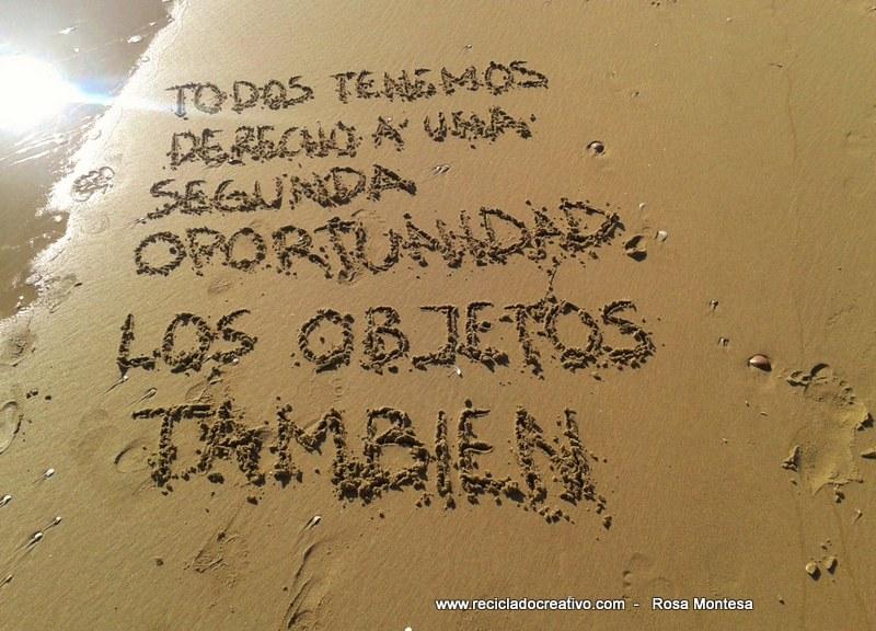 Todos tenemos derecho a una segunda oportunidad, los objetos también Reciclado Creativo Rosa Montesa
