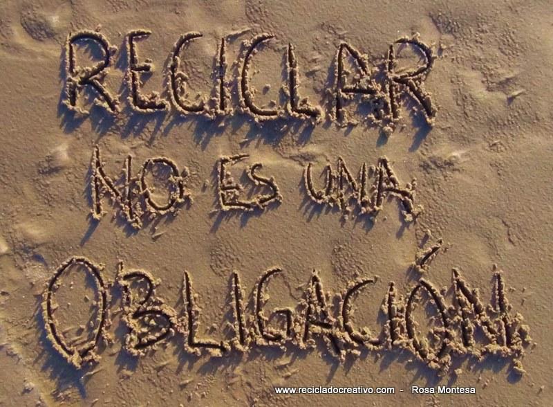 Reciclar no es una obligación Frases de Reciclado Creativo en la arena (2)