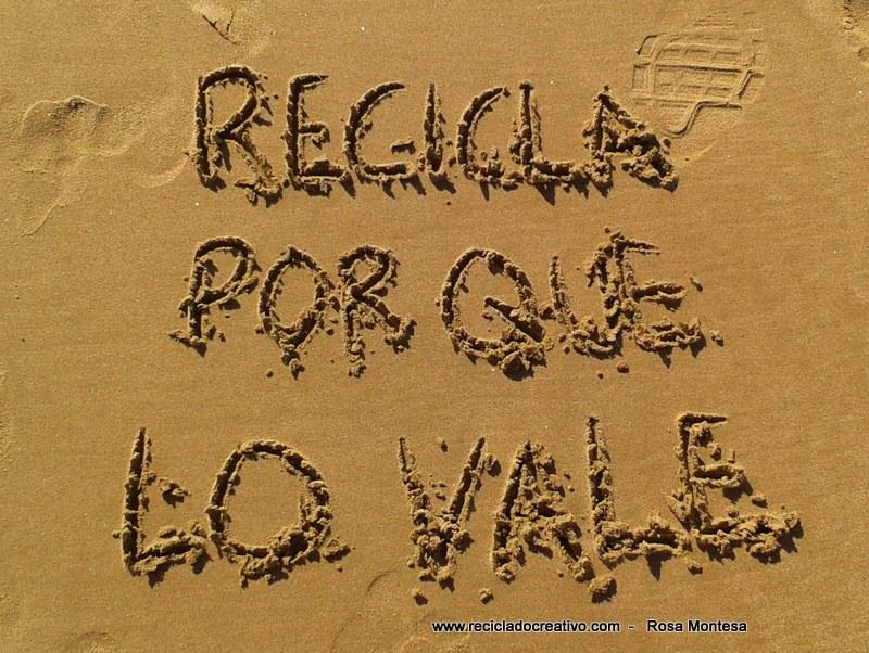 Recicla, por que lo vale Frases de Reciclado Creativo en la arena (2)