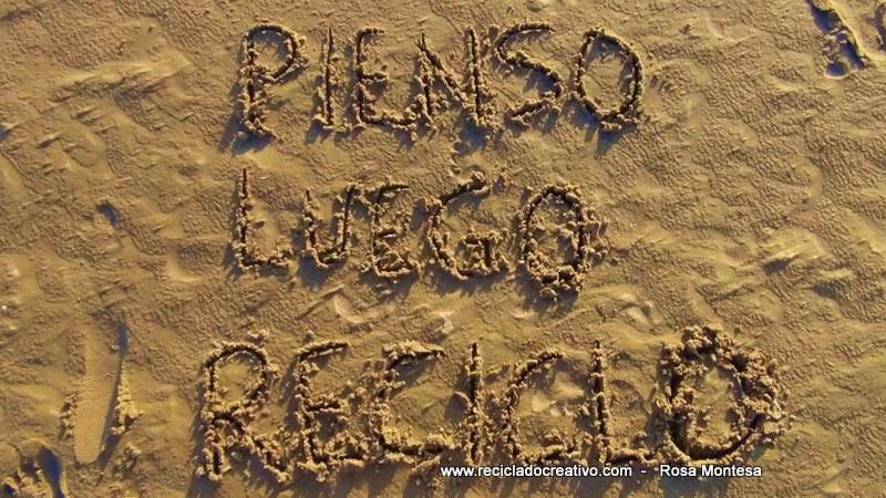 Pienso, luego reciclo. Reciclado Creativo. Rosa Montesa