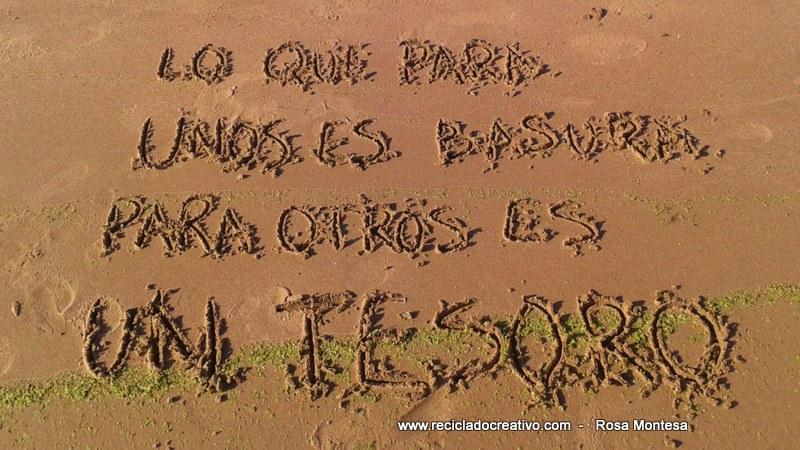Lo que para unos es basura, para otros es un tesoro Frases de Reciclado Creativo en la arena (2)