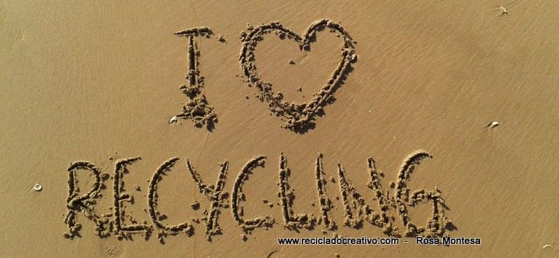 I love Recycling Frases de Reciclado Creativo en la arena (4)