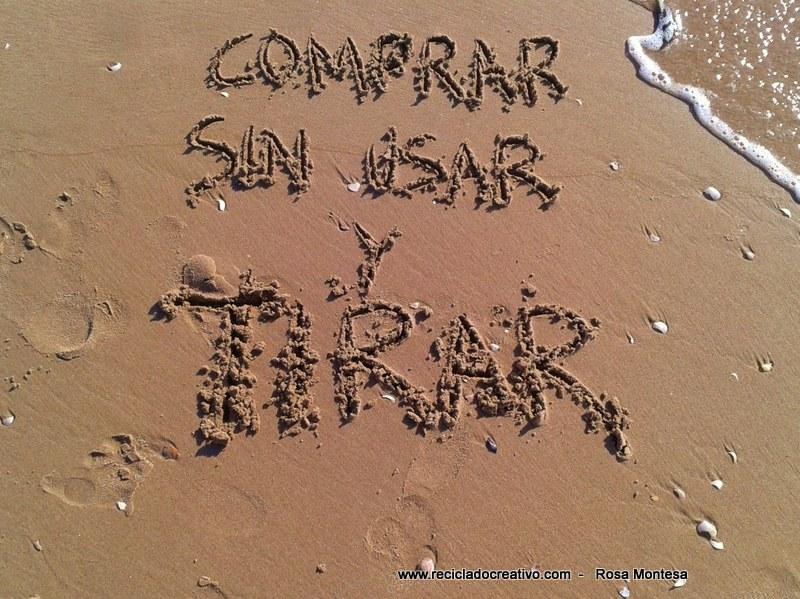 Comprer, sin usar, tirar Frases de Reciclado Creativo