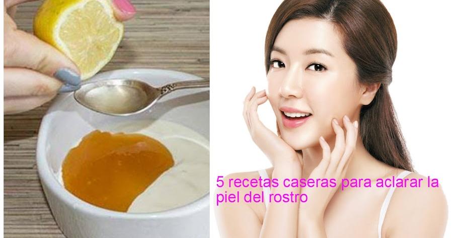 5 Recetas Caseras Para Aclarar La Piel Del Rostro Belleza 2129