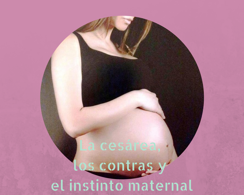 La cesárea, los contras y el instinto maternal