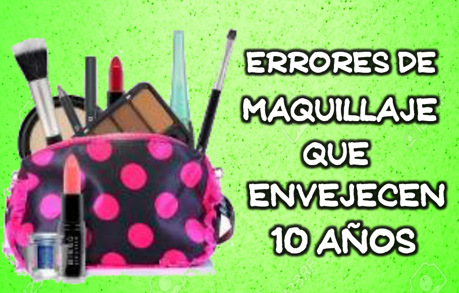 Errores de maquillaje que envejecen 10 años