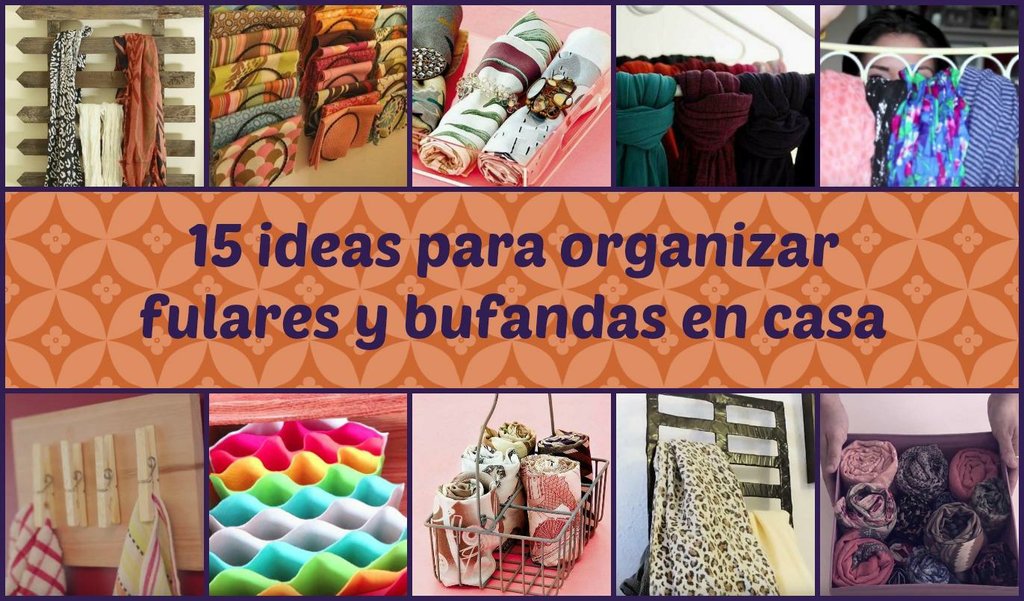 15 ideas organizar fulares y bufandas en casa