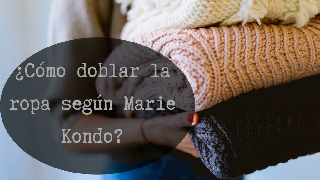 Realista roto Alcanzar ¿Cómo doblar la ropa según Marie Kondo? | Decoración